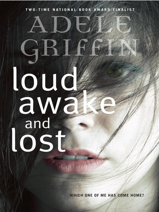Title details for Loud Awake and Lost by Adele Griffin - Available